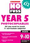 Image for No fuss Year 5 photocopiables  : all you need to teach 11 curriculum subjects!Ages 9-10