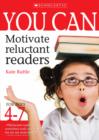 Image for You can motivate reluctant readers: For ages 4-7