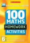 Image for 100 maths homework activities  : renewed primary framework: Year 6
