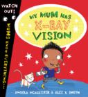 Image for My Mum Has X-Ray Vision
