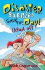 Image for Disaster Bunnies Save the Day (Kind Of)