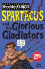 Image for Horribly Famous: Spartacus and His Glorious Gladiators