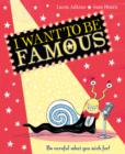 Image for I Want to Be Famous