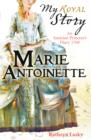 Image for My Royal Story: Marie Antoinette