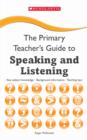 Image for The primary teacher&#39;s guide to speaking and listening