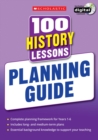 Image for 100 history lessons for the 2014 curriculum  : planning guide