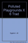 Image for POLLUTED PLAYGROUNDS X 6 TRAD