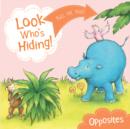 Image for Look Who&#39;s Hiding: Opposites