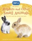 Image for All about ... rabbits and other small animals  : fun facts and tips about your pets