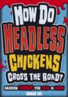 Image for Why Headless Chickens Run and Other Bonkers Things You Need to Know