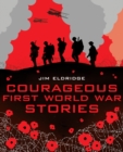 Image for Courageous First World War Stories