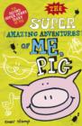 Image for The super amazing adventures of me, Pig  : the second super funny diary of Pig