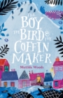 Image for The boy, the bird &amp; the coffin maker