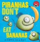 Image for Piranhas don't eat bananas