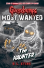 Image for Goosebumps: Most Wanted: The Haunter