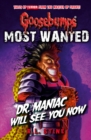 Image for Goosebumps: Most Wanted: Dr. Maniac Will See You Now
