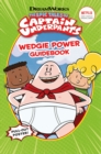 Image for The Epic Tales of Captain Underpants: Wedgie Power     Guidebook (Official TV Handbook)