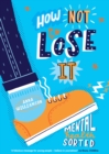 Image for How not to lose it: mental health - sorted