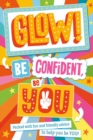 Image for Glow!  : be confident, be you