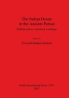 Image for The Indian Ocean in the Ancient Period : Definite places, translocal exchange