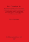 Image for La « Chronique X »: Reconstitution  et  analyse  d&#39;une  source  perdue  fondamentale  sur  la civilisation  Azteque d&#39;apres  l&#39;Historia  de  las  Indias : Reconstitution et analyse d&#39;une source perdue