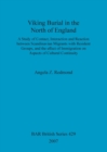 Image for Viking burial in the North of England  : a study of contact, interaction and reaction between Scandinavian migrants with resident groups, and the effect of immigration on aspects of cultural continui
