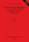 Image for Reconocimiento arqueologico en el sureste del estado de Campeche Mexico: 1996-2005
