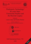 Image for &#39;Prehistoric Technology&#39; 40 Years Later: Functional Studies and the Russian Legacy : Proceedings of the International Congress Verona (Italy) 20-23 April 2005