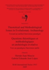 Image for Theoretical and Methodological Issues in Evolutionary Archaeology / Questions theoretiques et methodologiques en archeologie evolutive : Toward an unified Darwinian paradigm / Vers un paradigme Darwin