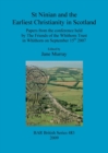 Image for St Ninian and the Earliest Christianity in Scotland : Papers from the conference held by The Friends of the Whithorn Trust in Whithorn on September 15th 2007