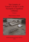 Image for The Complex of Tumuli 9 10 and 11 in the Necropolis of Apollonia (Albania), Volume I