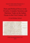 Image for Ports and Political Power in the Periplus Complex societies and maritime trade on the Indian Ocean in the first century AD