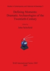 Image for Defining moments  : dramatic archaeologies of the twentieth-century