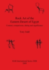 Image for Rock  Art  of  the  Eastern  Desert  of  Egypt : Content, comparisons, dating and significance