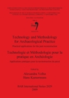 Image for Technology and Methodology for Archaeological Practice: Practical applications for the reconstruction of the past / Technologie et Methodologie pour l
