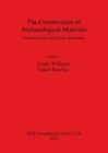 Image for The Conservation of Archaeological Materials : Current trends and future directions