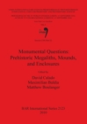 Image for Session C68 (Part II): Monumental Questions: Prehistoric Megaliths Mounds and Enclosures : Proceedings of the XV UISPP World Congress (Lisbon 4-9 September 2006) / Actes du XV Congres Mondial (Lisbonn