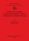 Image for Bodies of Knowledge: Cultural Interpretations of Illness and Medicine in Medieval Europe