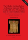 Image for The Orthodox Christian Sakkos: Ecclesiastical Garments Dating from the 15th to the 20th Centuries from the Holy Mountain of Athos : Collection survey, scientific analysis and preventive conservation