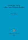 Image for Roman and Native in the Central Scottish Borders