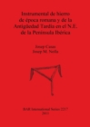 Image for Instrumental de hierro de epoca romana y de la Antiguedad Tardia en el N.E. de la Peninsula Iberica
