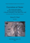 Image for Excavations at Chester: The western and southern Roman extramural settlements :