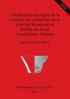 Image for Clasificacion tipologica de la ceramica del yacimiento de la Edad del Bronce de la Motilla del Azuer (Ciudad Real Espana)