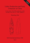 Image for Lithic Production and Early Urbanism in China A case study of the lithic production  at the Neolithic Taosi Site (ca. 2500-1900BCE) : A case study of the lithic production at the Neolithic Taosi Site 