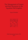 Image for The Management of Estates and Their Resources in the Egyptian Old Kingdom