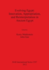 Image for Evolving Egypt: Innovation Appropriation and Reinterpretation in Ancient Egypt
