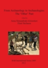 Image for From Archaeology to Archaeologies: The &#39;Other&#39; Past