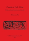 Image for Chariots in Early China : Origins, cultural interaction, and identity