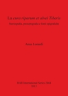Image for La Cura Riparum Et Alvei Tiberis : Storiografia, prosopografia e fonti epigrafiche