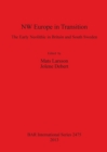 Image for NW Europe in transition  : the early Neolithic in Britain and South Sweden